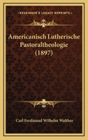 AmerikanischLutherische Pastoraltheologie 1534642722 Book Cover