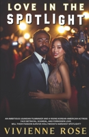 Love In The Spotlight: An Interracial Slow Burn Enemies to Lovers Hollywood Workplace Romance B0DRTJFPDP Book Cover