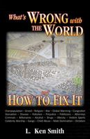 What's Wrong With The World  And How To Fix It 0741453347 Book Cover