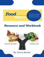 Food Wars: The Ultimate Battle Between Chronic Disease and Food Resource and Workbook B0FSJHRKZJ Book Cover