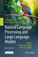Natural Language Processing and Large Language Models: Theory, Hand-on Codes, and Case Studies 9819206812 Book Cover
