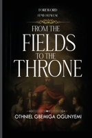 From Fields to the Throne B0GHKNZ1P5 Book Cover