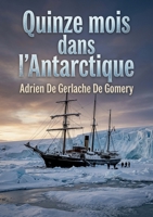 Quinze mois dans l'Antarctique: Une odyssée polaire au-delà du cercle glacé (French Edition) B0H877KV93 Book Cover