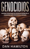 Genocidios: Explora Cuales son los Actos en Contra de la Humanidad más Crueles de la Historia 1646946707 Book Cover