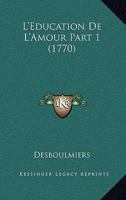 L'Education De L'Amour Part 1 (1770) 1104880598 Book Cover