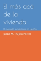 El más acá de la vivienda: El mercado inmobiliario en España B0C2RXQKBP Book Cover