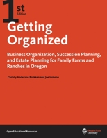 Getting Organized: Business Organization and Succession Planning for Oregon Family Farms and Ranches 195510106X Book Cover