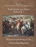 Schenck's Official Stage Play Formatting Series: Vol 12: Tamburlaine the Great: Parts 1 & 2 1721883746 Book Cover