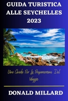 GUIDA TURISTICA ALLE SEYCHELLES 2023: Una Guida Per La Preparazione Del Viaggio B0C1JBC5VJ Book Cover