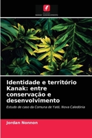 Identidade e território Kanak: entre conservação e desenvolvimento: Estudo de caso da Comuna de Yaté, Nova Caledónia 620406228X Book Cover