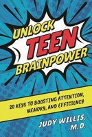 Unlock Teen Brainpower: 20 Keys to Boosting Attention, Memory, and Efficiency 1475852207 Book Cover