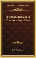 Spiritual Marriage Or Transforming Union 1425319424 Book Cover