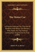 The Motor Car, a Practical Manual for the Use of Students and Motor Car Owners 0548630313 Book Cover