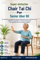 Super Simple Chair Tai Chi per Senior over 60: Un semplice programma passo dopo passo per costruire forza, migliorare l'equilibrio e sentirsi più ... sicuri e a basso impatto (Italian Edition) B0GYYGNWB4 Book Cover