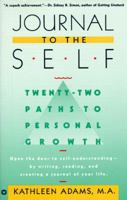Journal to the Self: Twenty-Two Paths to Personal Growth - Open the Door to Self-Understanding by Reading, Writing, and Creating a Journal of Your Life 0446390380 Book Cover