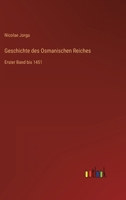 Geschichte des Osmanischen Reiches: Erster Band bis 1451 3368440071 Book Cover