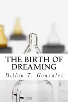 The Birth of Dreaming 1461008662 Book Cover