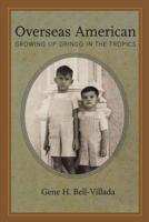 Overseas American: Growing Up Gringo In The Tropics (Willie Morris Books in Memoir and Biography) 1578067200 Book Cover