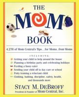 Mom Book : 4278 of Mom Central's Tips--For Moms from Moms 0684871467 Book Cover