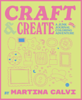Color & Craft: A Junk Journaling Adventure 1837838038 Book Cover