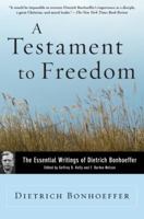 A Testament To Freedom: The Essential Writings of Dietrich Bonhoeffer 0060642149 Book Cover