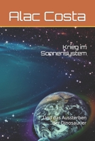 Krieg im Sonnensystem: Und das Aussterben der Dinosaurier B09FS2TK7P Book Cover