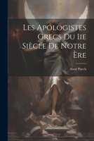 Les Apologistes Grecs Du Iie Siècle De Notre Ère 1022596195 Book Cover