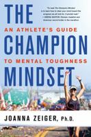 The Champion Mindset: An Athlete's Guide to Mental Toughness 1250096715 Book Cover