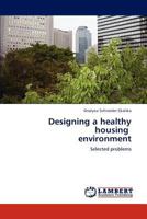 Designing a healthy housing environment: Selected problems 3847324527 Book Cover