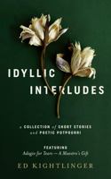 Idyllic Interludes a Collection of Short Stories and Poetic Potpourri 173379624X Book Cover