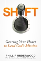 Shift: Gearing Your Heart to Lead God's Mission: Finding Your Way to Mission in Your City & Church 0692500421 Book Cover