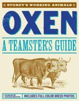 Oxen: A Teamster's Guide to Raising, Training, Driving & Showing 1580176933 Book Cover