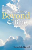 Somewhere Beyond the Blue 1492723878 Book Cover
