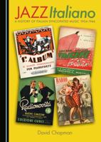 Jazz Italiano: A History of Italian Syncopated Music 1904-1946 1527520196 Book Cover