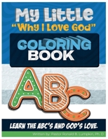 My Little Why I Love God Coloring Book (Faith-Based ABC Learning for Kids Ages 3–7) B0GYJTMSMW Book Cover