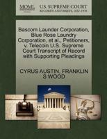 Bascom Launder Corporation, Blue Rose Laundry Corporation, et al., Petitioners, v. Telecoin U.S. Supreme Court Transcript of Record with Supporting Pleadings 1270403826 Book Cover