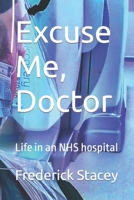 Excuse Me Doctor B0CC7K73BR Book Cover