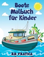 Boote Malbuch f�r Kinder: Genial Boote F�rbung & Activity Book f�r Kinder und Anf�nger mit sch�nen Illustrationen von Booten, ist dieses Malbuch ideal f�r Kinder, Jugendliche, jeden Alters, die Boote, 1575128500 Book Cover
