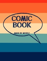 Comic Book Made By Myself: Create Your Own Cartoon Story B0851KBV3V Book Cover