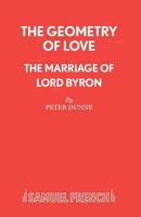 The Geometry of Love - The Marriage of Lord Byron 0573111774 Book Cover