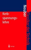 Kerbspannungslehre: Theorie Der Spannungskonzentration Genaue Berechnung Der Festigkeit 3540676570 Book Cover