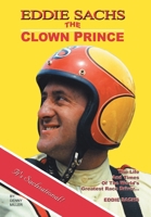 Eddie Sachs: the Clown Prince of Racing: The Life and Times of the World's Greatest Race Driver 1420848933 Book Cover