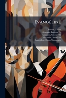 Evangéline: Légende Arcadienne En Quatre Actes Avec Prologue Et Epilogue Tirée Du Poëme De Longfellow 1246906864 Book Cover