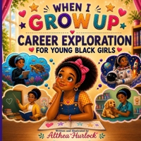 When I Grow Up: Career Explorations for Young Black Girls (Dream Big Career Series for Kids) B0H4LWP6QJ Book Cover