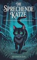 Die sprechende Katze Ein Abenteuer zwischen Magie und Verantwortung (German Edition) B0FDNKKGRL Book Cover