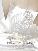 Pillow Talk (Journal): Intimacy with the Holy Spirit B0B6H4P8HB Book Cover