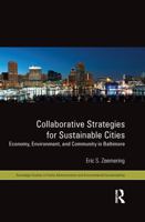 Collaborative Strategies for Sustainable Cities: Economy, Environment and Community in Baltimore 1138647306 Book Cover