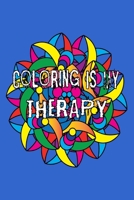 Coloring Is My Therapy Notebook: 100 College Ruled Lined Pages 1677445432 Book Cover