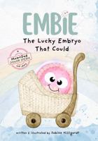 Embie, The Lucky Embryo That Could: A Mom+Dad Donor Sperm IVF Story 1965442110 Book Cover