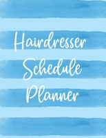 Hairdresser Schedule Planner: Daily Appointment Book 165736240X Book Cover